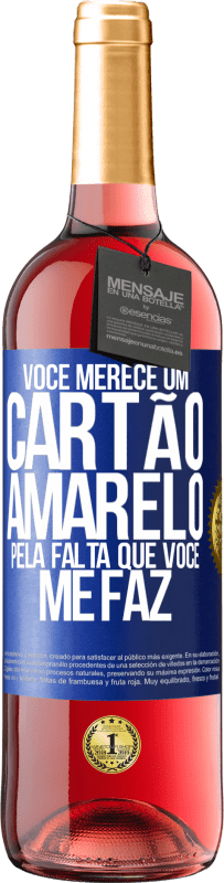 29,95 € Envio grátis | Vinho rosé Edição ROSÉ Você merece um cartão amarelo pela falta que você me faz Etiqueta Azul. Etiqueta personalizável Vinho jovem Colheita 2024 Tempranillo