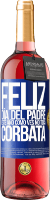 29,95 € Envío gratis | Vino Rosado Edición ROSÉ Feliz día del padre! Este año, como ves, no toca corbata Etiqueta Azul. Etiqueta personalizable Vino joven Cosecha 2023 Tempranillo