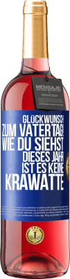 29,95 € Kostenloser Versand | Roséwein ROSÉ Ausgabe Glückwunsch zum Vatertag! Wie du siehst, dieses Jahr ist es keine Krawatte Blaue Markierung. Anpassbares Etikett Junger Wein Ernte 2024 Tempranillo