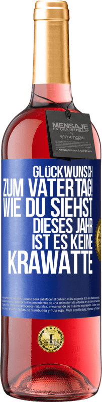 29,95 € Kostenloser Versand | Roséwein ROSÉ Ausgabe Glückwunsch zum Vatertag! Wie du siehst, dieses Jahr ist es keine Krawatte Blaue Markierung. Anpassbares Etikett Junger Wein Ernte 2024 Tempranillo