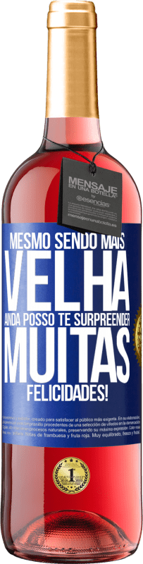 29,95 € Envio grátis | Vinho rosé Edição ROSÉ Mesmo sendo mais velha, ainda posso te surpreender. Muitas felicidades! Etiqueta Azul. Etiqueta personalizável Vinho jovem Colheita 2024 Tempranillo