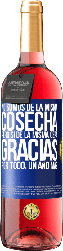29,95 € Envío gratis | Vino Rosado Edición ROSÉ No somos de la misma cosecha, pero sí de la misma cepa. Gracias por todo, un año más Etiqueta Azul. Etiqueta personalizable Vino joven Cosecha 2025 Tempranillo