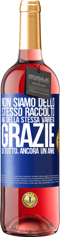 29,95 € Spedizione Gratuita | Vino rosato Edizione ROSÉ Non siamo dello stesso raccolto, ma della stessa varietà. Grazie di tutto, ancora un anno Etichetta Blu. Etichetta personalizzabile Vino giovane Raccogliere 2024 Tempranillo