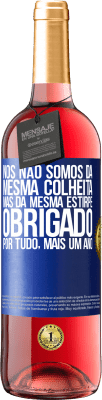 29,95 € Envio grátis | Vinho rosé Edição ROSÉ Nós não somos da mesma colheita, mas da mesma estirpe. Obrigado por tudo, mais um ano Etiqueta Azul. Etiqueta personalizável Vinho jovem Colheita 2024 Tempranillo