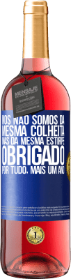 29,95 € Envio grátis | Vinho rosé Edição ROSÉ Nós não somos da mesma colheita, mas da mesma estirpe. Obrigado por tudo, mais um ano Etiqueta Azul. Etiqueta personalizável Vinho jovem Colheita 2025 Tempranillo