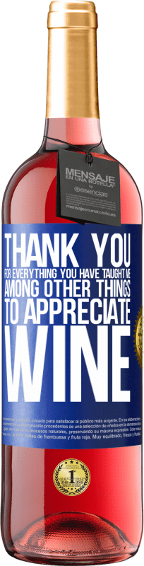 29,95 € Бесплатная доставка | Розовое вино Издание ROSÉ Спасибо за все, чему вы меня научили, кроме всего прочего, ценить вино Синяя метка. Настраиваемая этикетка Молодое вино Урожай 2023 Tempranillo