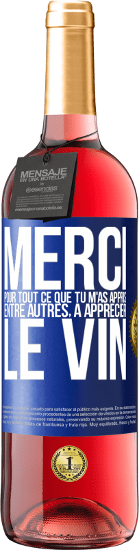 29,95 € Envoi gratuit | Vin rosé Édition ROSÉ Merci pour tout ce que tu m'as appris entre autres, à apprécier le vin Étiquette Bleue. Étiquette personnalisable Vin jeune Récolte 2024 Tempranillo