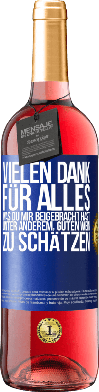 29,95 € Kostenloser Versand | Roséwein ROSÉ Ausgabe Vielen Dank für alles, was du mir beigebracht hast, unter anderem, guten Wein zu schätzen Blaue Markierung. Anpassbares Etikett Junger Wein Ernte 2024 Tempranillo