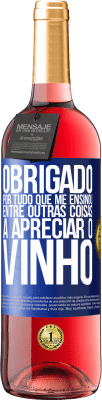 29,95 € Envio grátis | Vinho rosé Edição ROSÉ Obrigado por tudo que me ensinou, entre outras coisas, a apreciar o vinho Etiqueta Azul. Etiqueta personalizável Vinho jovem Colheita 2023 Tempranillo