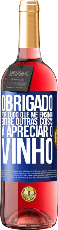 29,95 € Envio grátis | Vinho rosé Edição ROSÉ Obrigado por tudo que me ensinou, entre outras coisas, a apreciar o vinho Etiqueta Azul. Etiqueta personalizável Vinho jovem Colheita 2024 Tempranillo