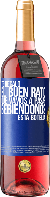 29,95 € Envío gratis | Vino Rosado Edición ROSÉ Te regalo el buen rato que vamos a pasar bebiéndonos esta botella Etiqueta Azul. Etiqueta personalizable Vino joven Cosecha 2023 Tempranillo