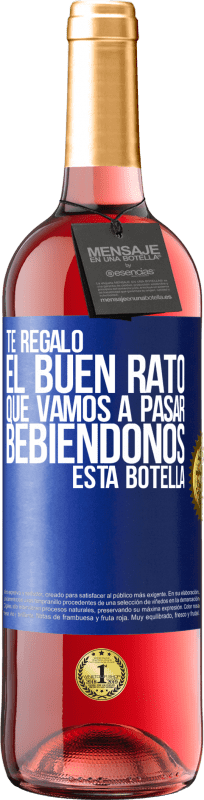 29,95 € Envío gratis | Vino Rosado Edición ROSÉ Te regalo el buen rato que vamos a pasar bebiéndonos esta botella Etiqueta Azul. Etiqueta personalizable Vino joven Cosecha 2025 Tempranillo