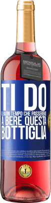 29,95 € Spedizione Gratuita | Vino rosato Edizione ROSÉ Ti do il buon tempo che passeremo a bere questa bottiglia Etichetta Blu. Etichetta personalizzabile Vino giovane Raccogliere 2023 Tempranillo