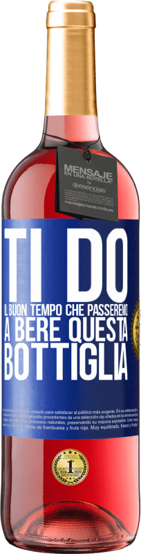 29,95 € Spedizione Gratuita | Vino rosato Edizione ROSÉ Ti do il buon tempo che passeremo a bere questa bottiglia Etichetta Blu. Etichetta personalizzabile Vino giovane Raccogliere 2024 Tempranillo