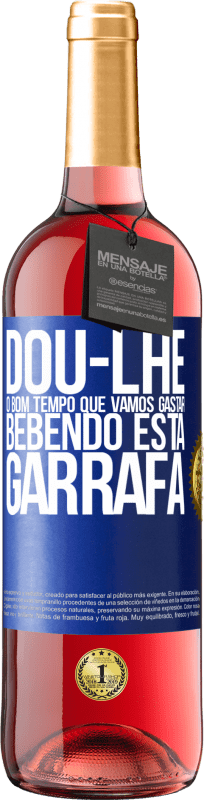 29,95 € Envio grátis | Vinho rosé Edição ROSÉ Dou-lhe o bom tempo que vamos gastar bebendo esta garrafa Etiqueta Azul. Etiqueta personalizável Vinho jovem Colheita 2023 Tempranillo