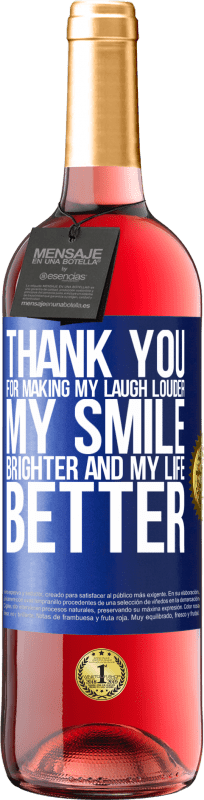 29,95 € Free Shipping | Rosé Wine ROSÉ Edition Thank you for making my laugh louder, my smile brighter and my life better Blue Label. Customizable label Young wine Harvest 2025 Tempranillo