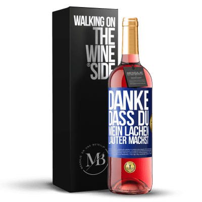 «Danke, dass du mein Lachen lauter machst, mein Lächeln strahlender und mein Leben besser» ROSÉ Ausgabe