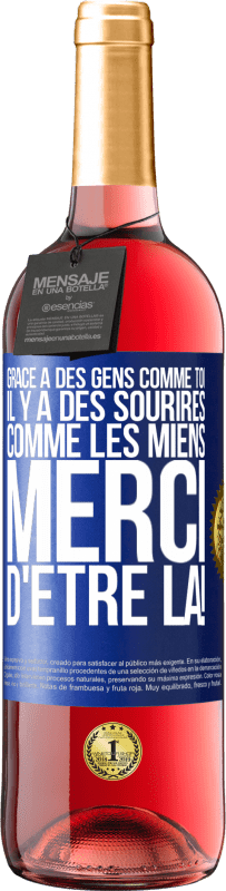 29,95 € Envoi gratuit | Vin rosé Édition ROSÉ Grâce à des gens comme toi il y a des sourires comme les miens. Merci d'être là! Étiquette Bleue. Étiquette personnalisable Vin jeune Récolte 2024 Tempranillo