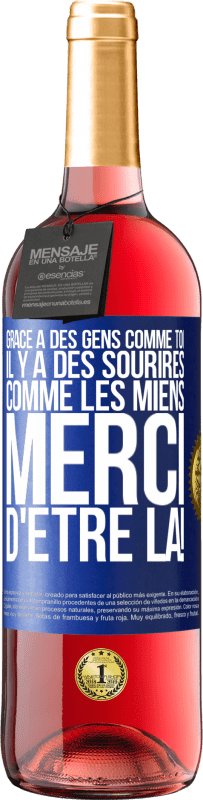 29,95 € Envoi gratuit | Vin rosé Édition ROSÉ Grâce à des gens comme toi il y a des sourires comme les miens. Merci d'être là! Étiquette Bleue. Étiquette personnalisable Vin jeune Récolte 2025 Tempranillo