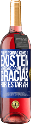 29,95 € Envío gratis | Vino Rosado Edición ROSÉ Por personas como tú existen sonrisas como la mía. Gracias por estar ahí! Etiqueta Azul. Etiqueta personalizable Vino joven Cosecha 2023 Tempranillo