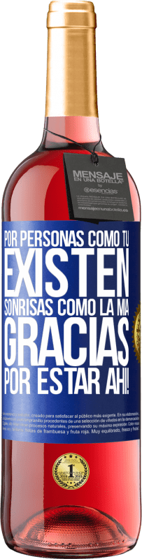 29,95 € Envío gratis | Vino Rosado Edición ROSÉ Por personas como tú existen sonrisas como la mía. Gracias por estar ahí! Etiqueta Azul. Etiqueta personalizable Vino joven Cosecha 2024 Tempranillo