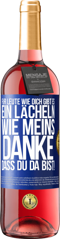 29,95 € Kostenloser Versand | Roséwein ROSÉ Ausgabe Für Leute wie dich gibt es ein Lächeln wie meins. Danke, dass du da bist! Blaue Markierung. Anpassbares Etikett Junger Wein Ernte 2024 Tempranillo