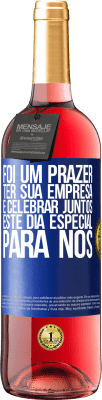 29,95 € Envio grátis | Vinho rosé Edição ROSÉ Foi um prazer ter sua empresa e celebrar juntos este dia especial para nós Etiqueta Azul. Etiqueta personalizável Vinho jovem Colheita 2023 Tempranillo