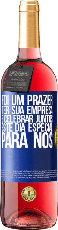 29,95 € Envio grátis | Vinho rosé Edição ROSÉ Foi um prazer ter sua empresa e celebrar juntos este dia especial para nós Etiqueta Azul. Etiqueta personalizável Vinho jovem Colheita 2025 Tempranillo