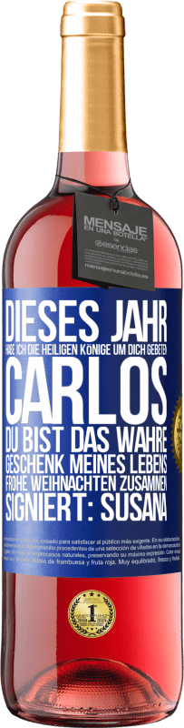 29,95 € Kostenloser Versand | Roséwein ROSÉ Ausgabe Dieses Jahr habe ich die heiligen Könige um dich gebeten, Carlos, du bist das wahre Geschenk meines Lebens. Frohe Weihnachten zu Blaue Markierung. Anpassbares Etikett Junger Wein Ernte 2024 Tempranillo