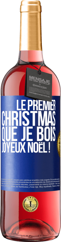 29,95 € Envoi gratuit | Vin rosé Édition ROSÉ Le premier christmas que je bois, Joyeux Noël ! Étiquette Bleue. Étiquette personnalisable Vin jeune Récolte 2023 Tempranillo
