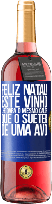 29,95 € Envio grátis | Vinho rosé Edição ROSÉ Feliz Natal! Este vinho lhe dará o mesmo calor que o suéter de uma avó Etiqueta Azul. Etiqueta personalizável Vinho jovem Colheita 2023 Tempranillo