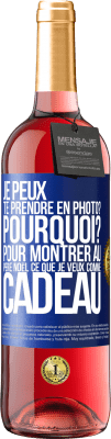 29,95 € Envoi gratuit | Vin rosé Édition ROSÉ Je peux te prendre en photo? Pourquoi? Pour montrer au Père Noël ce que je veux comme cadeau Étiquette Bleue. Étiquette personnalisable Vin jeune Récolte 2024 Tempranillo