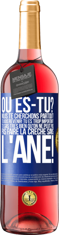 29,95 € Envoi gratuit | Vin rosé Édition ROSÉ Où es-tu? Nous te cherchons partout! Tu dois revenir! Tu es trop important! Tu sais très bien qu'on ne peut pas pas faire la crè Étiquette Bleue. Étiquette personnalisable Vin jeune Récolte 2024 Tempranillo