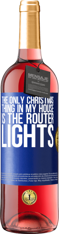 29,95 € 送料無料 | ロゼワイン ROSÉエディション 私の家で唯一のクリスマスのことは、ルーターのライトです 青いタグ. カスタマイズ可能なラベル 若いワイン 収穫 2023 Tempranillo