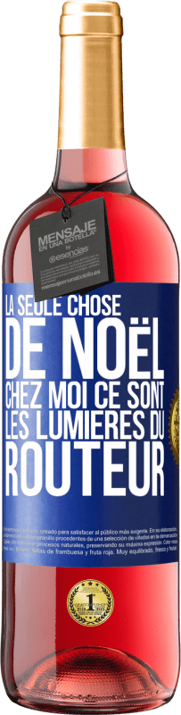 29,95 € Envoi gratuit | Vin rosé Édition ROSÉ La seule chose de Noël chez moi ce sont les lumières du routeur Étiquette Bleue. Étiquette personnalisable Vin jeune Récolte 2025 Tempranillo