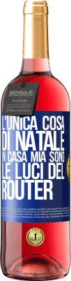 29,95 € Spedizione Gratuita | Vino rosato Edizione ROSÉ L'unica cosa di Natale in casa mia sono le luci del router Etichetta Blu. Etichetta personalizzabile Vino giovane Raccogliere 2023 Tempranillo