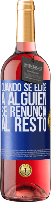 29,95 € Envío gratis | Vino Rosado Edición ROSÉ Cuando se elige a alguien se renuncia al resto Etiqueta Azul. Etiqueta personalizable Vino joven Cosecha 2025 Tempranillo