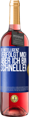 29,95 € Kostenloser Versand | Roséwein ROSÉ Ausgabe Die Intelligenz verfolgt mich, aber ich bin schneller Blaue Markierung. Anpassbares Etikett Junger Wein Ernte 2025 Tempranillo