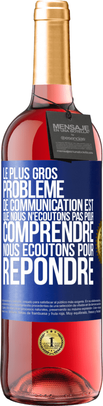 29,95 € Envoi gratuit | Vin rosé Édition ROSÉ Le plus gros problème de communication est que nous n'écoutons pas pour comprendre, nous écoutons pour répondre Étiquette Bleue. Étiquette personnalisable Vin jeune Récolte 2024 Tempranillo