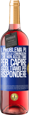 29,95 € Spedizione Gratuita | Vino rosato Edizione ROSÉ Il problema più grande della comunicazione è che non ascoltiamo per capire, ascoltiamo per rispondere Etichetta Blu. Etichetta personalizzabile Vino giovane Raccogliere 2024 Tempranillo