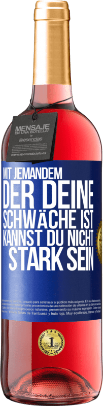 29,95 € Kostenloser Versand | Roséwein ROSÉ Ausgabe Mit jemandem, der deine Schwäche ist, kannst du nicht stark sein Blaue Markierung. Anpassbares Etikett Junger Wein Ernte 2024 Tempranillo