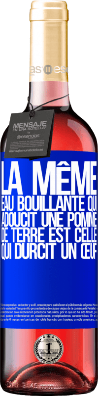 29,95 € Envoi gratuit | Vin rosé Édition ROSÉ La même eau bouillante qui adoucit une pomme de terre est celle qui durcit un œuf Étiquette Bleue. Étiquette personnalisable Vin jeune Récolte 2024 Tempranillo