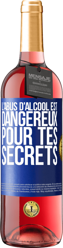 29,95 € Envoi gratuit | Vin rosé Édition ROSÉ L'abus d'alcool est dangereux pour tes secrets Étiquette Bleue. Étiquette personnalisable Vin jeune Récolte 2024 Tempranillo