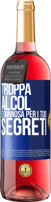 29,95 € Spedizione Gratuita | Vino rosato Edizione ROSÉ Troppa alcol è dannosa per i tuoi segreti Etichetta Blu. Etichetta personalizzabile Vino giovane Raccogliere 2023 Tempranillo