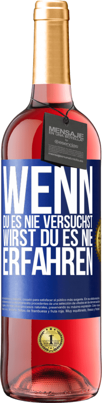 29,95 € Kostenloser Versand | Roséwein ROSÉ Ausgabe Wenn du es nie versuchst, wirst du es nie erfahren Blaue Markierung. Anpassbares Etikett Junger Wein Ernte 2024 Tempranillo