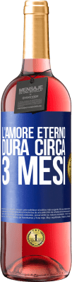 29,95 € Spedizione Gratuita | Vino rosato Edizione ROSÉ L'amore eterno dura circa 3 mesi Etichetta Blu. Etichetta personalizzabile Vino giovane Raccogliere 2024 Tempranillo