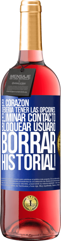 29,95 € Envío gratis | Vino Rosado Edición ROSÉ El corazón debería tener las opciones: Eliminar contacto, Bloquear usuario, Borrar historial! Etiqueta Azul. Etiqueta personalizable Vino joven Cosecha 2024 Tempranillo