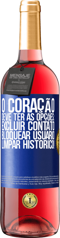 29,95 € Envio grátis | Vinho rosé Edição ROSÉ O coração deve ter as opções: Excluir contato, Bloquear usuário, Limpar histórico! Etiqueta Azul. Etiqueta personalizável Vinho jovem Colheita 2024 Tempranillo