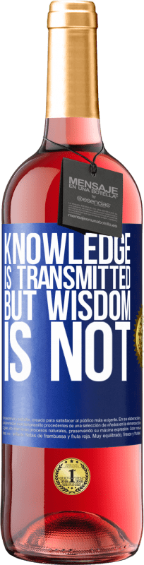 29,95 € Free Shipping | Rosé Wine ROSÉ Edition Knowledge is transmitted, but wisdom is not Blue Label. Customizable label Young wine Harvest 2023 Tempranillo