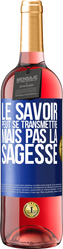 29,95 € Envoi gratuit | Vin rosé Édition ROSÉ Le savoir peut se transmettre, mais pas la sagesse Étiquette Bleue. Étiquette personnalisable Vin jeune Récolte 2024 Tempranillo